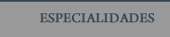especialidades